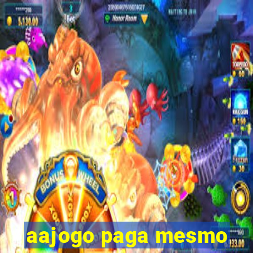 aajogo paga mesmo